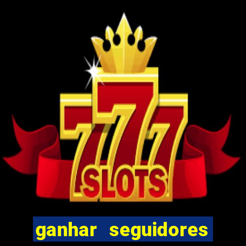 ganhar seguidores instagram gratis